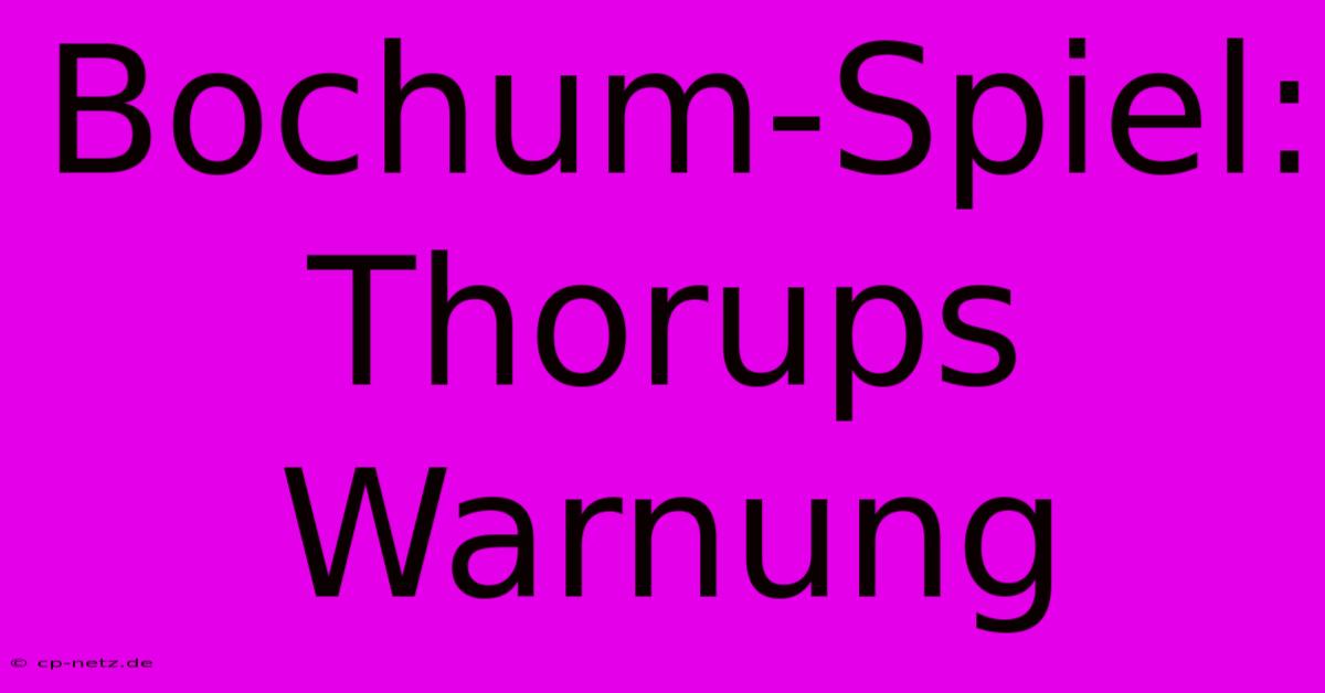 Bochum-Spiel: Thorups Warnung