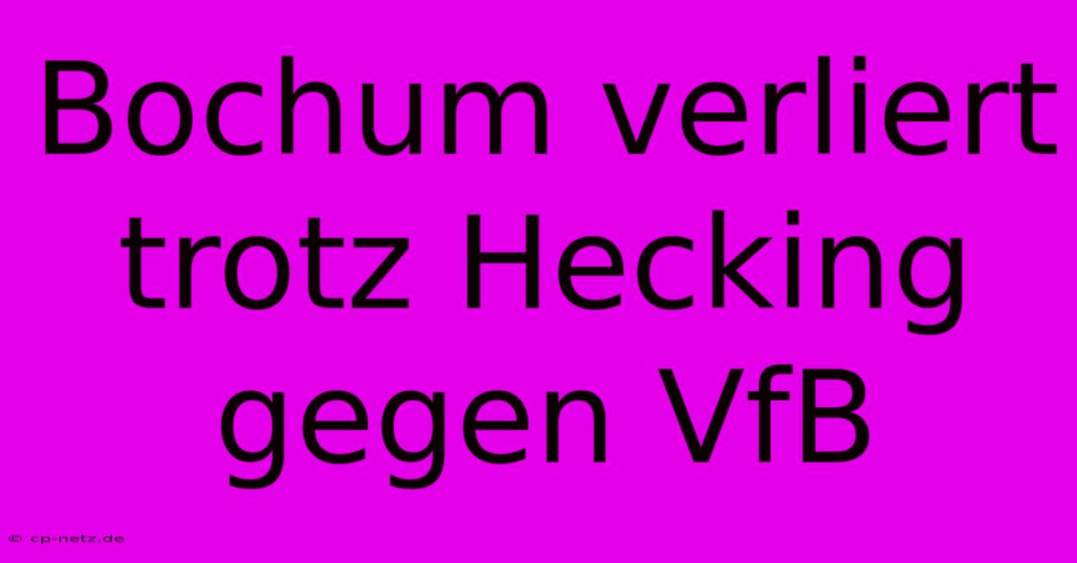 Bochum Verliert Trotz Hecking Gegen VfB