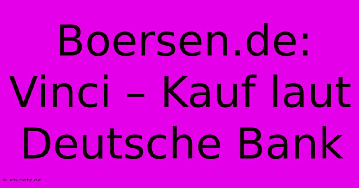 Boersen.de: Vinci – Kauf Laut Deutsche Bank