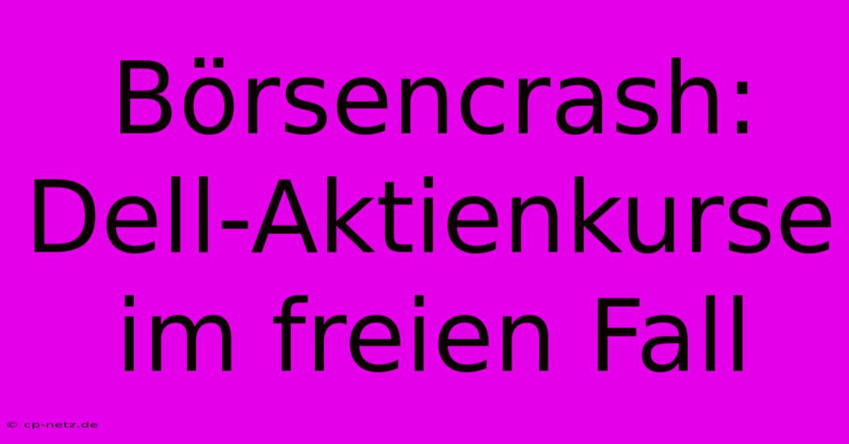 Börsencrash: Dell-Aktienkurse Im Freien Fall