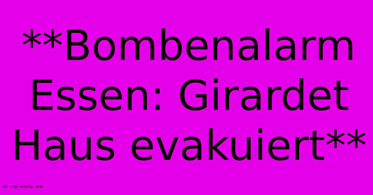 **Bombenalarm Essen: Girardet Haus Evakuiert**