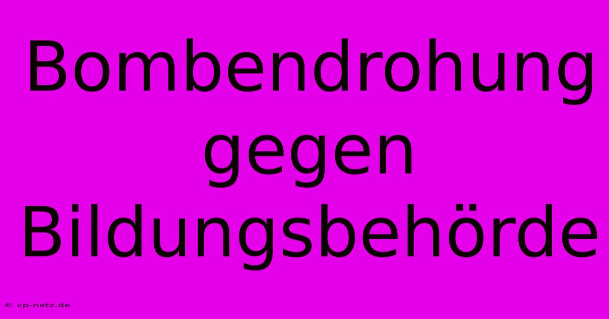 Bombendrohung Gegen Bildungsbehörde