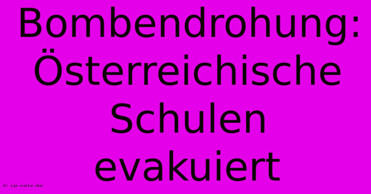 Bombendrohung: Österreichische Schulen Evakuiert