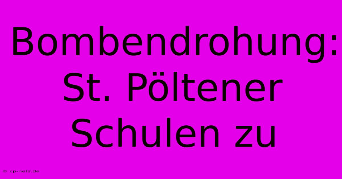 Bombendrohung: St. Pöltener Schulen Zu