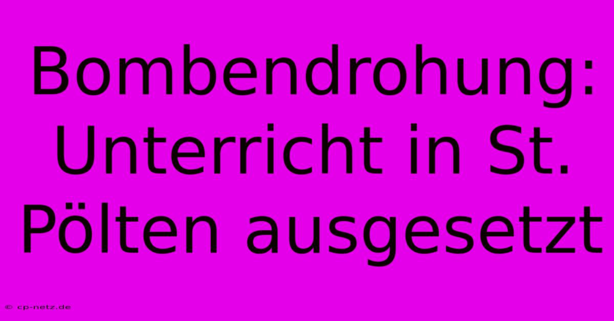 Bombendrohung: Unterricht In St. Pölten Ausgesetzt