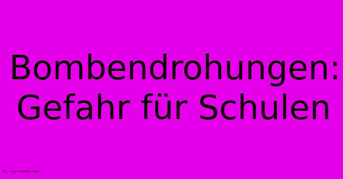 Bombendrohungen: Gefahr Für Schulen