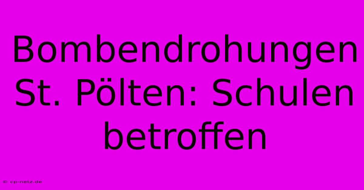 Bombendrohungen St. Pölten: Schulen Betroffen