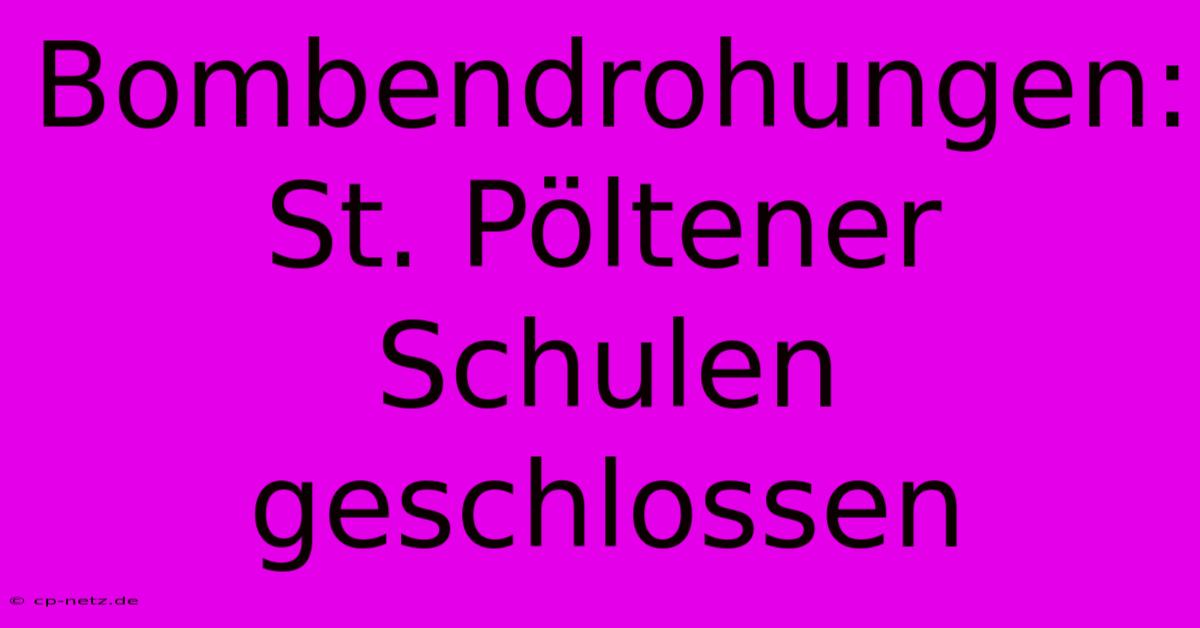 Bombendrohungen: St. Pöltener Schulen Geschlossen