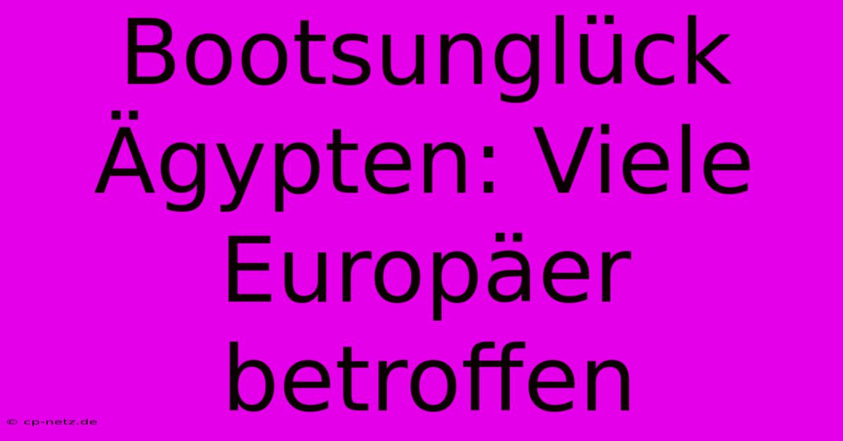 Bootsunglück Ägypten: Viele Europäer Betroffen