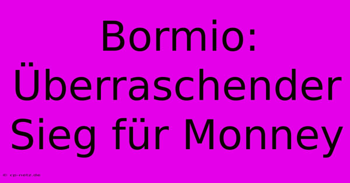 Bormio: Überraschender Sieg Für Monney