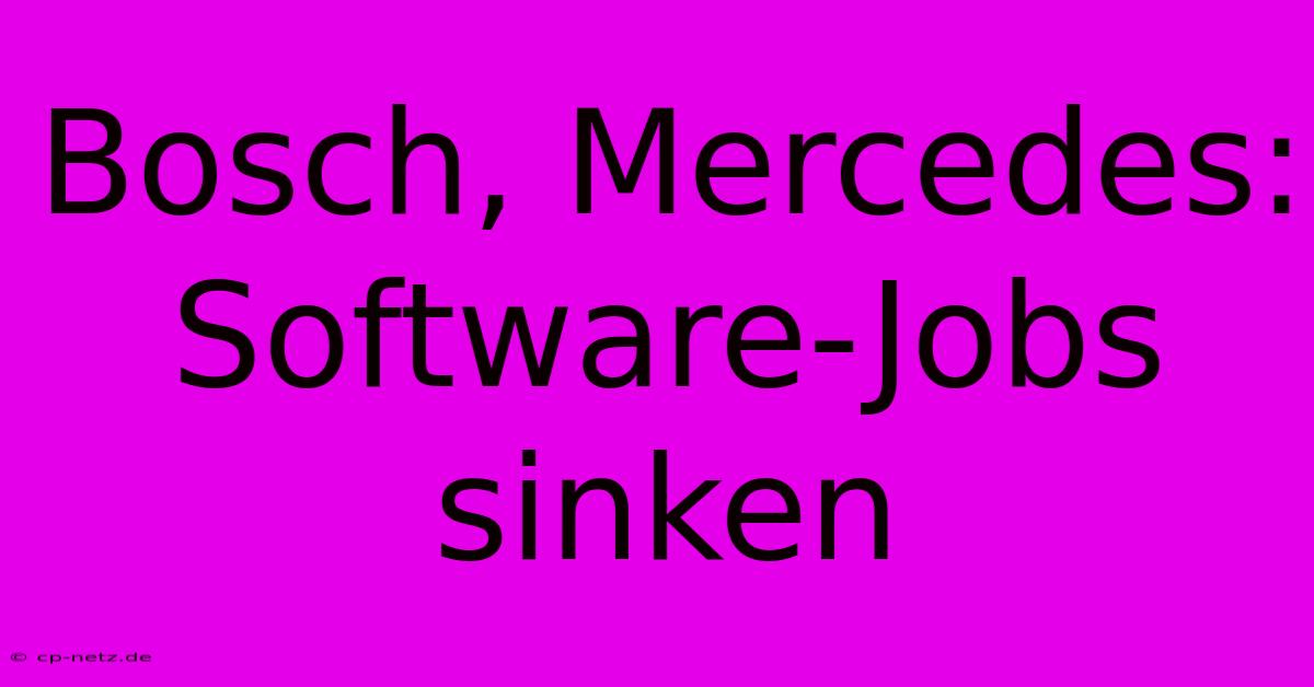 Bosch, Mercedes: Software-Jobs Sinken