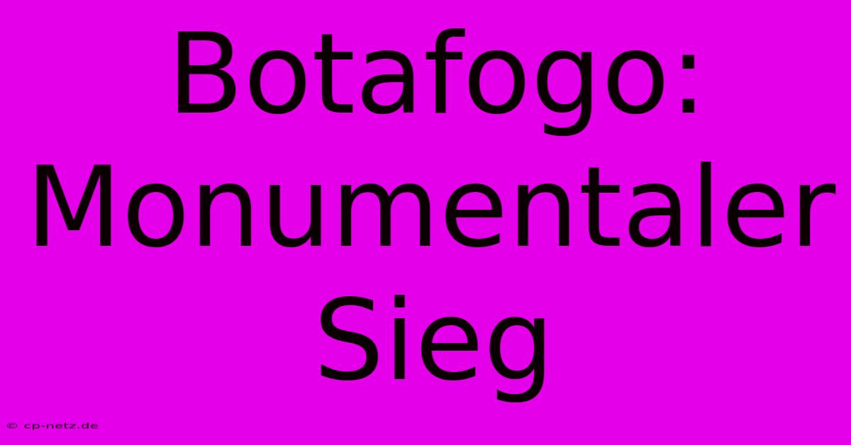 Botafogo: Monumentaler Sieg