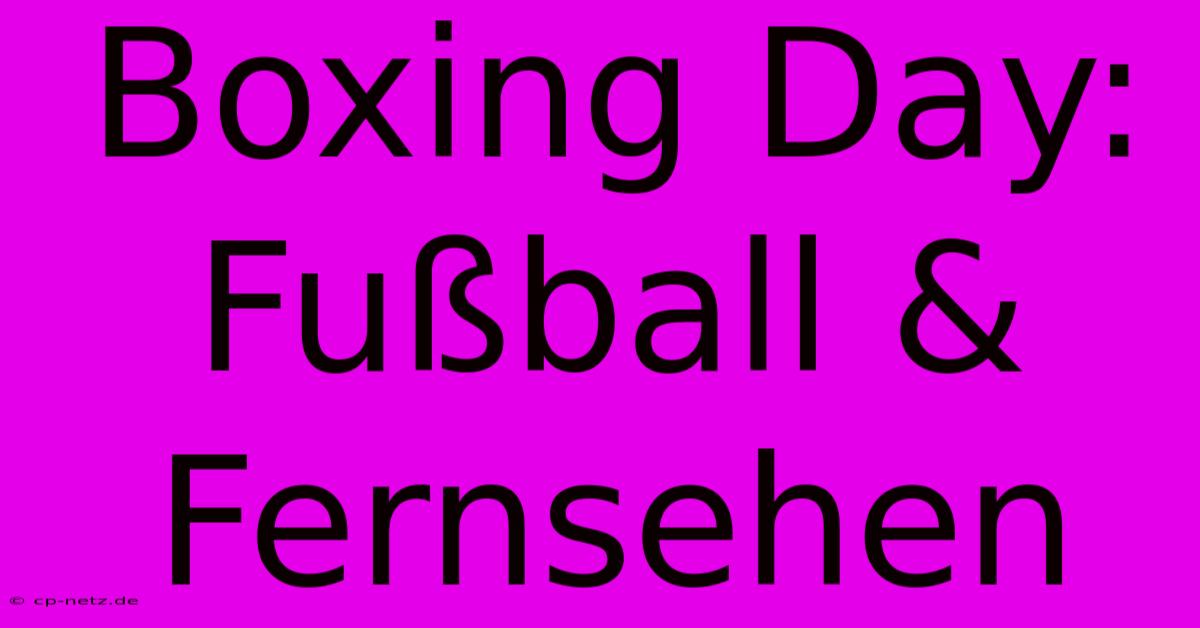 Boxing Day: Fußball & Fernsehen