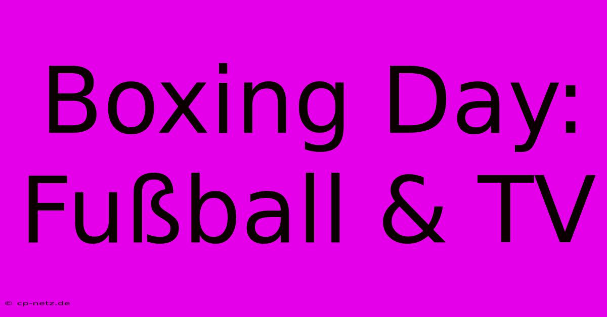 Boxing Day: Fußball & TV