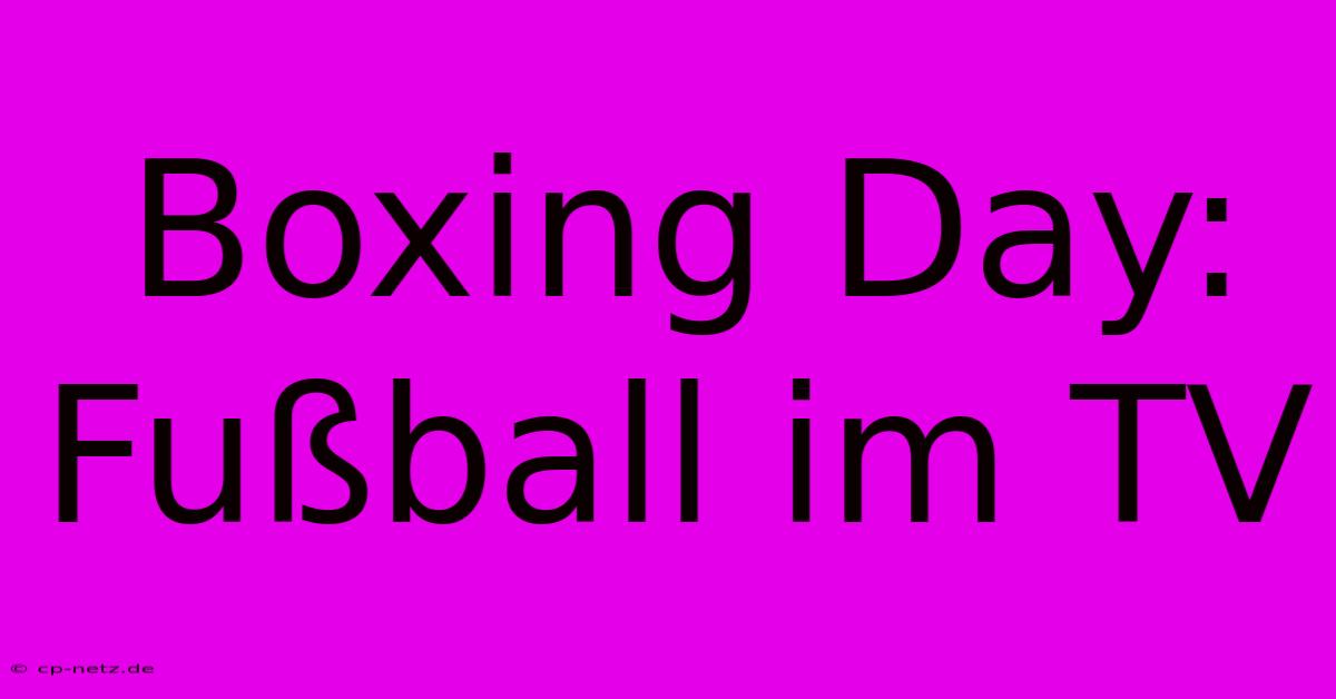 Boxing Day: Fußball Im TV