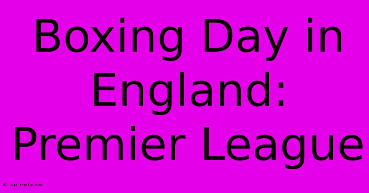 Boxing Day In England: Premier League