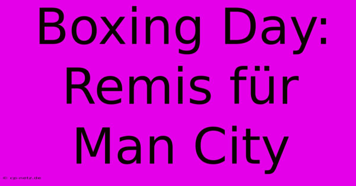 Boxing Day: Remis Für Man City