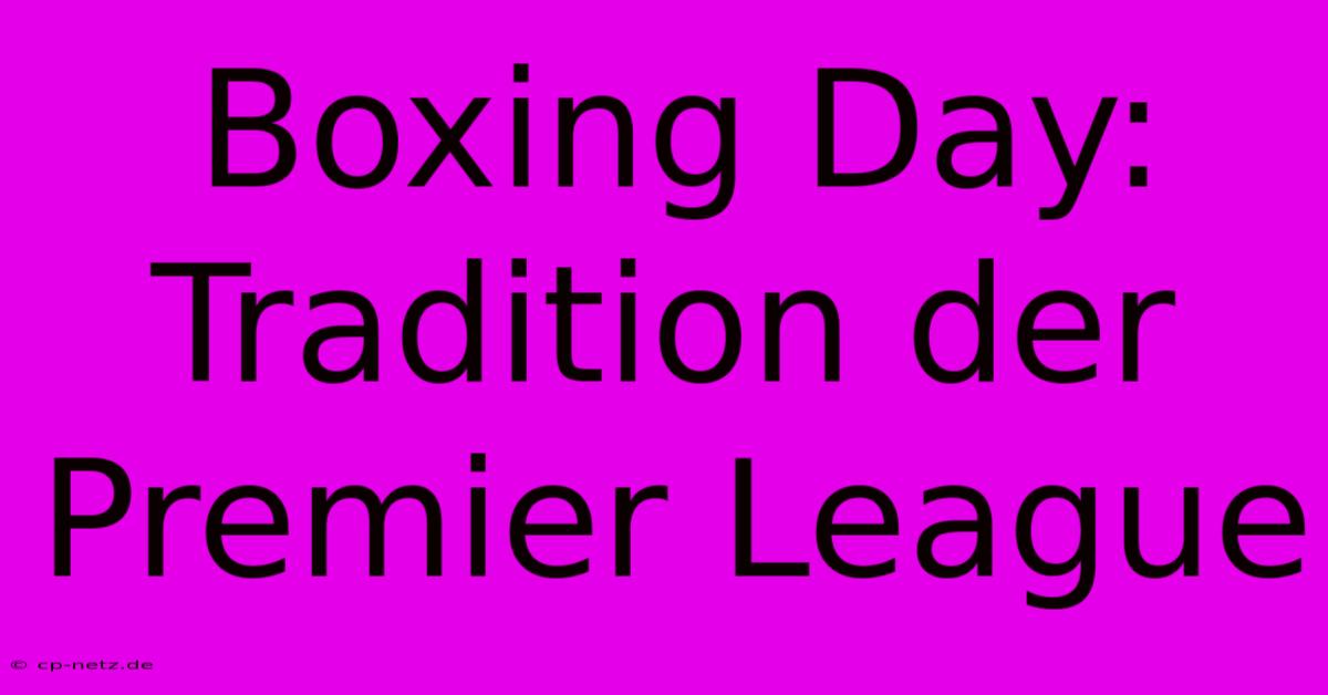 Boxing Day: Tradition Der Premier League