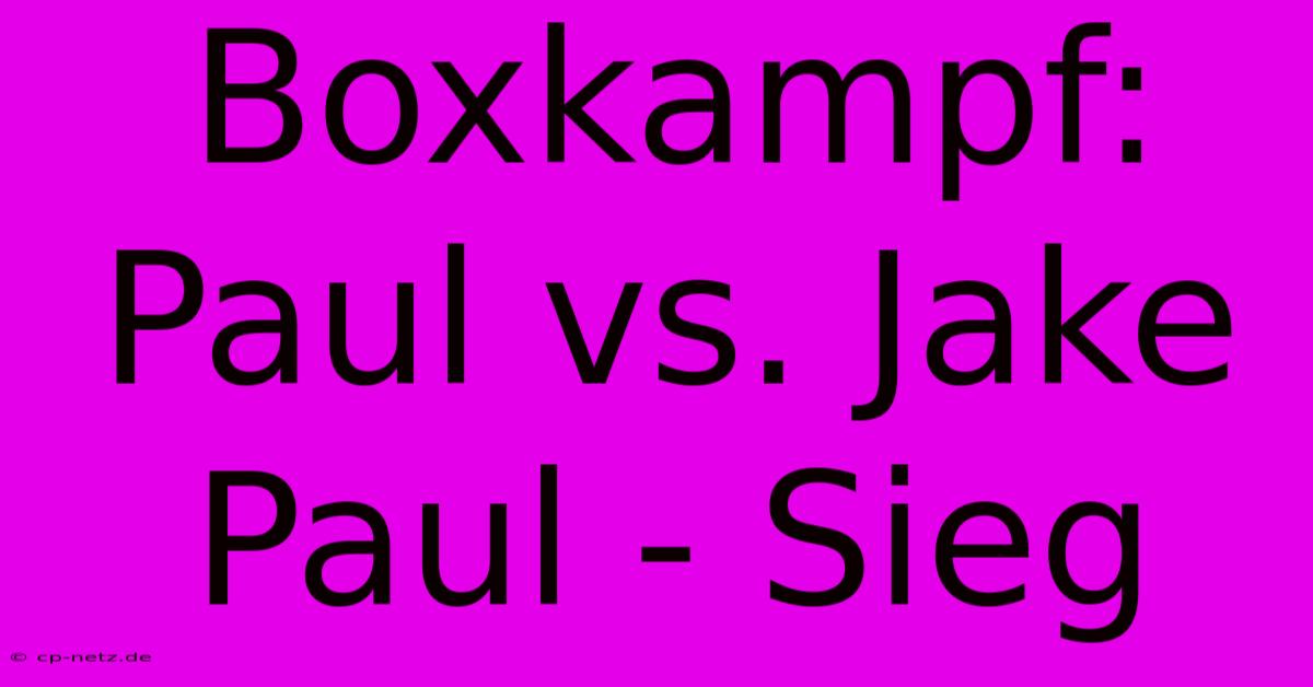 Boxkampf: Paul Vs. Jake Paul - Sieg