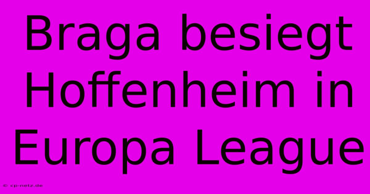 Braga Besiegt Hoffenheim In Europa League