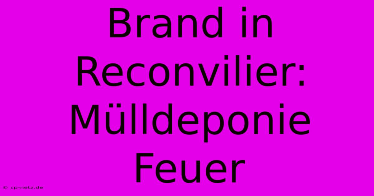 Brand In Reconvilier: Mülldeponie Feuer