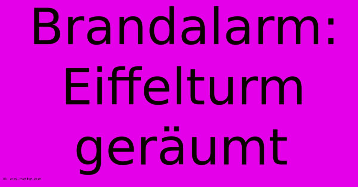 Brandalarm: Eiffelturm Geräumt