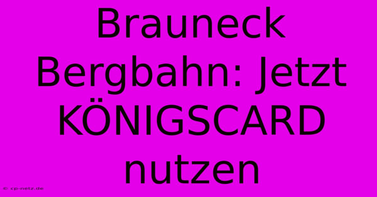 Brauneck Bergbahn: Jetzt KÖNIGSCARD Nutzen