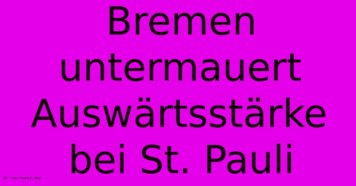 Bremen Untermauert Auswärtsstärke Bei St. Pauli