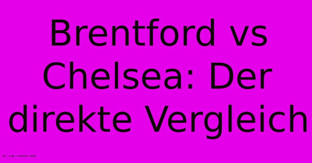 Brentford Vs Chelsea: Der Direkte Vergleich