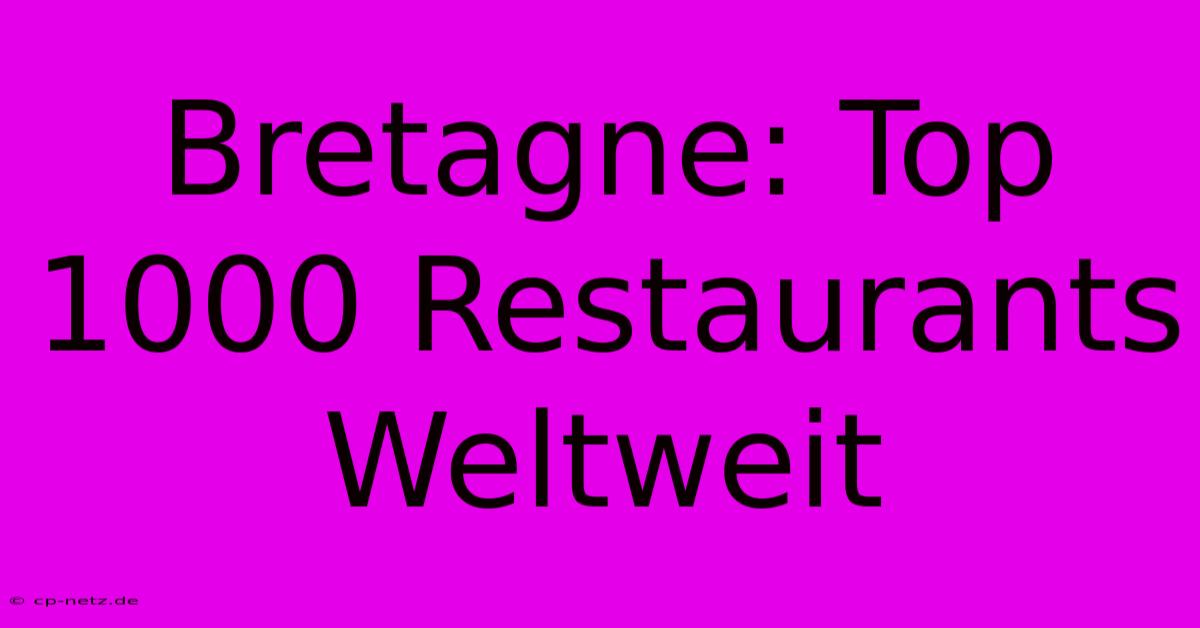 Bretagne: Top 1000 Restaurants Weltweit