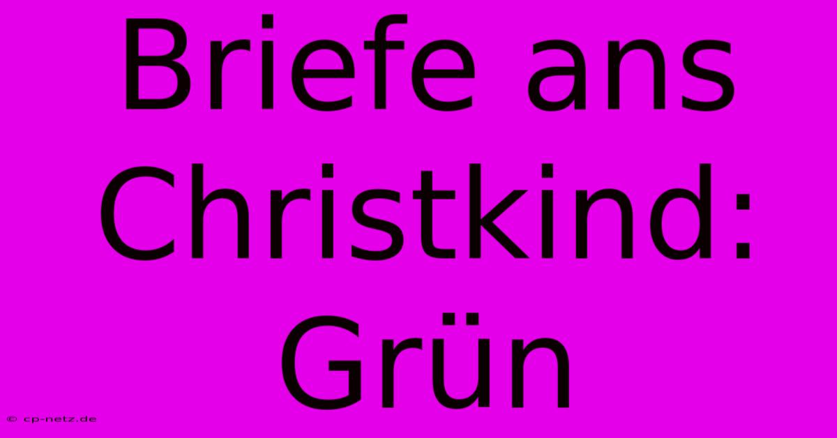 Briefe Ans Christkind: Grün