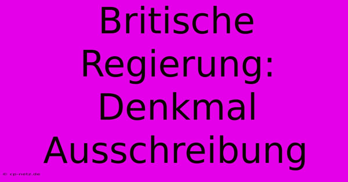 Britische Regierung: Denkmal Ausschreibung