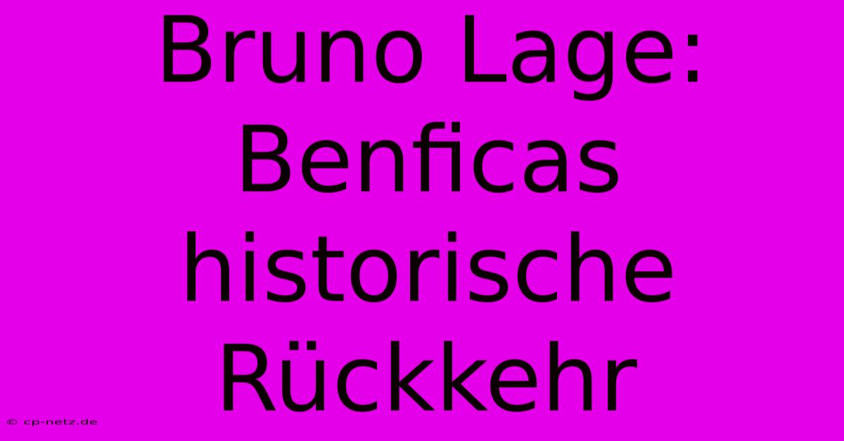 Bruno Lage: Benficas Historische Rückkehr