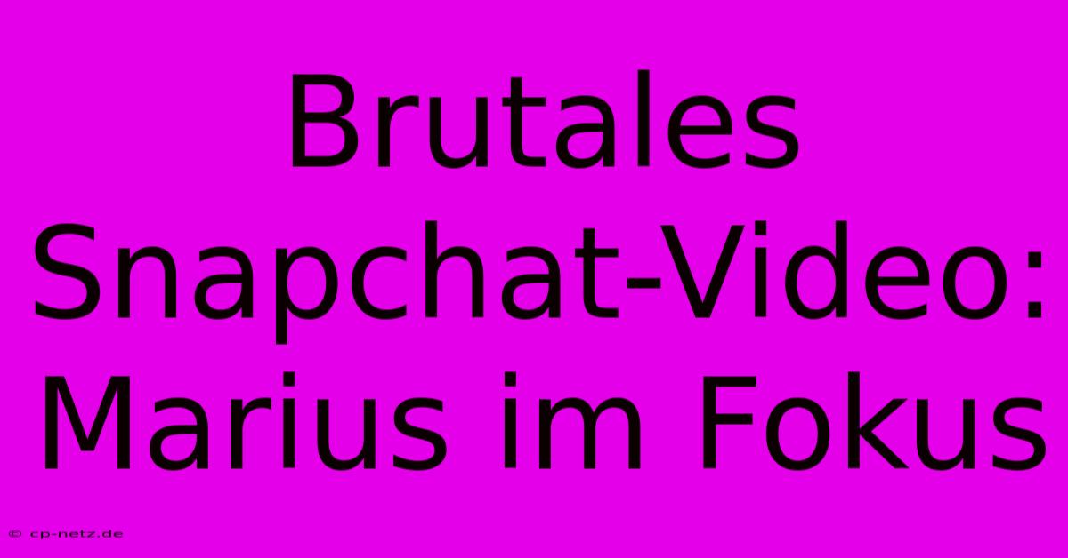 Brutales Snapchat-Video: Marius Im Fokus