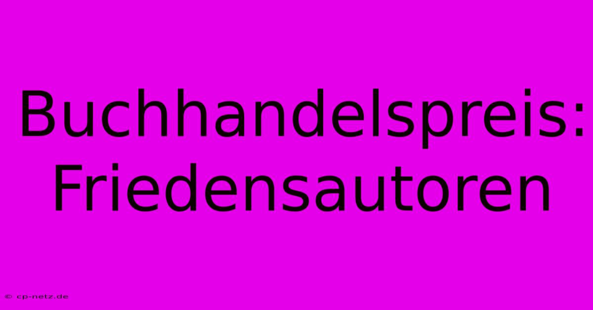 Buchhandelspreis: Friedensautoren