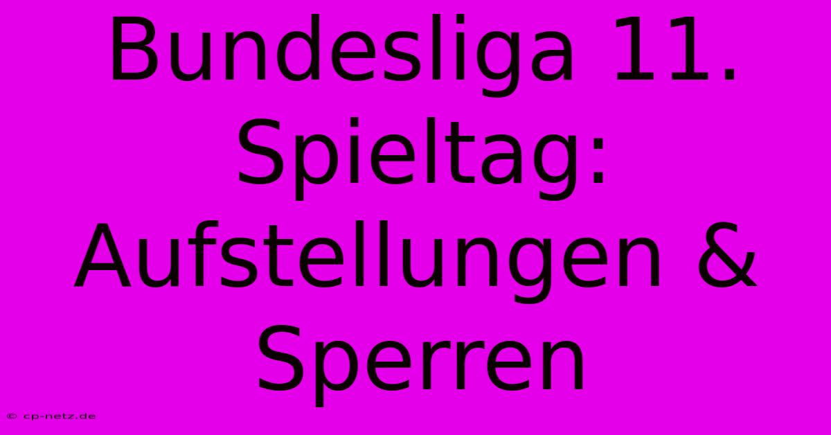 Bundesliga 11. Spieltag: Aufstellungen & Sperren