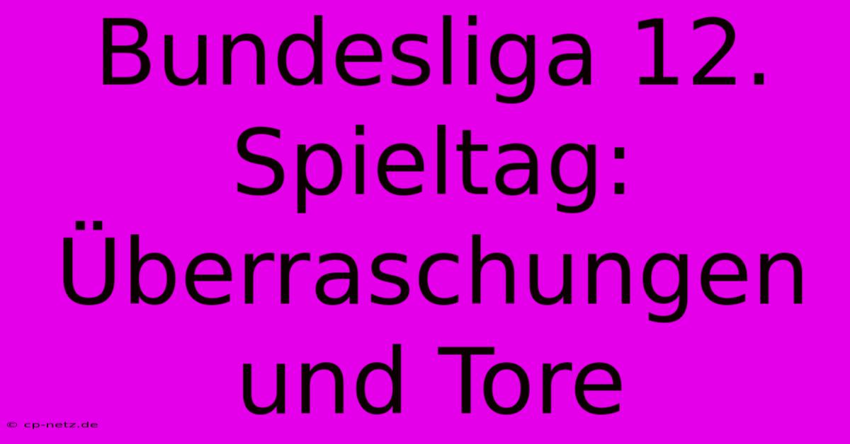 Bundesliga 12. Spieltag: Überraschungen Und Tore