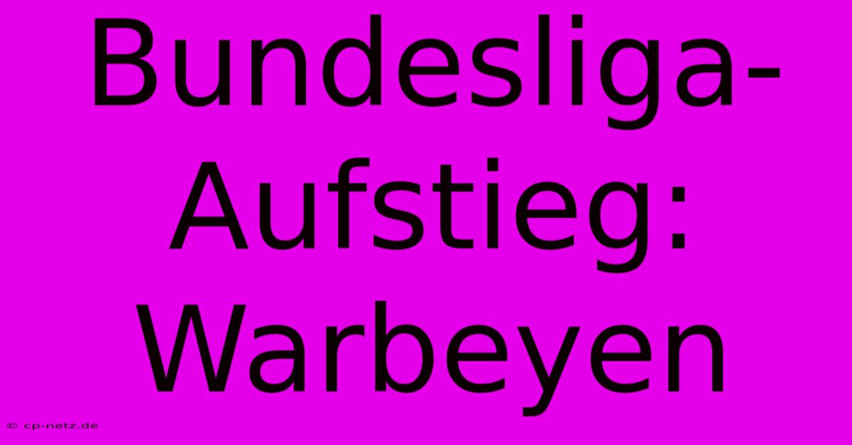 Bundesliga-Aufstieg: Warbeyen