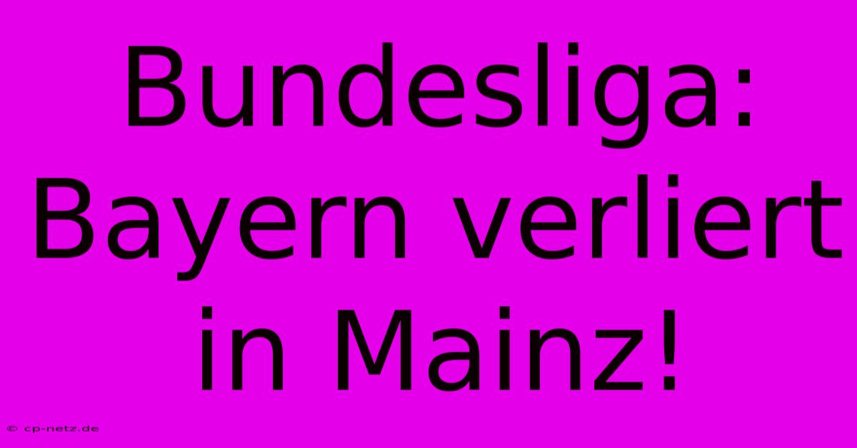 Bundesliga: Bayern Verliert In Mainz!