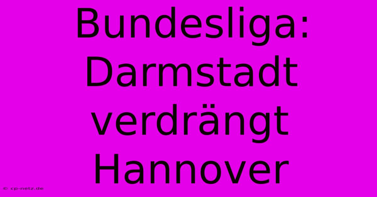 Bundesliga: Darmstadt Verdrängt Hannover