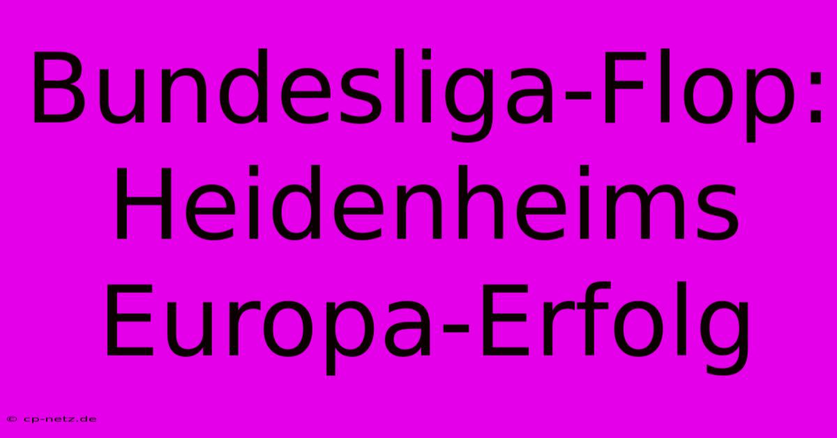 Bundesliga-Flop: Heidenheims Europa-Erfolg