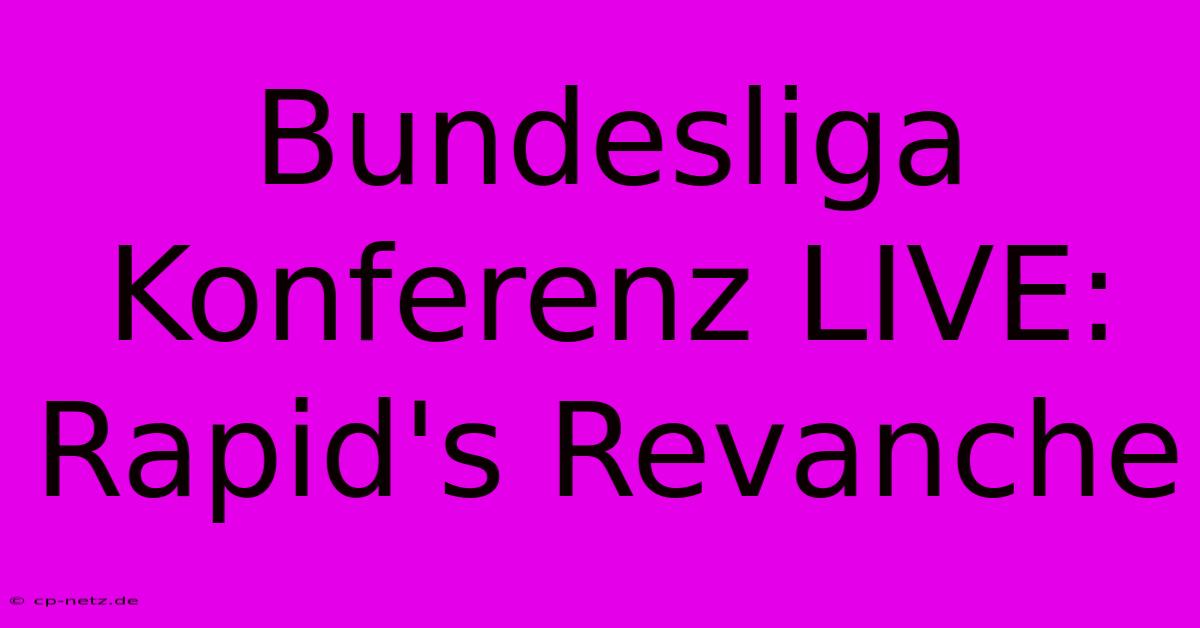 Bundesliga Konferenz LIVE: Rapid's Revanche