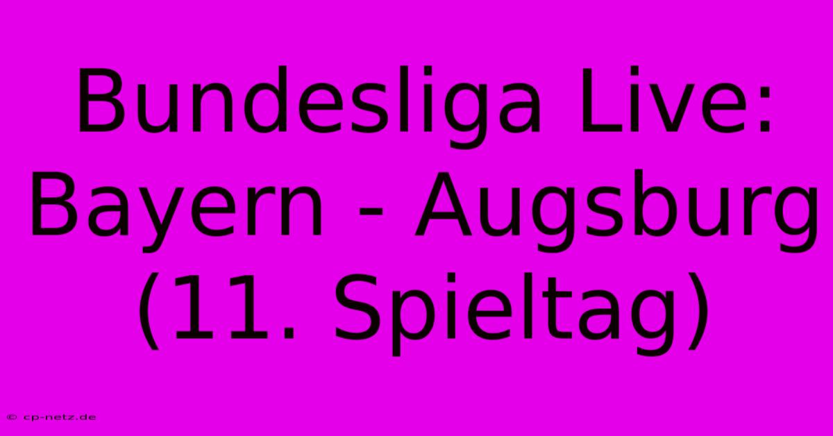 Bundesliga Live: Bayern - Augsburg (11. Spieltag)