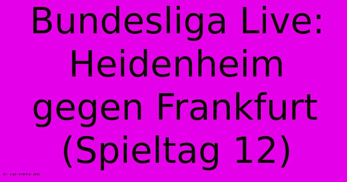 Bundesliga Live: Heidenheim Gegen Frankfurt (Spieltag 12)