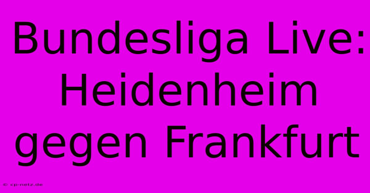 Bundesliga Live: Heidenheim Gegen Frankfurt