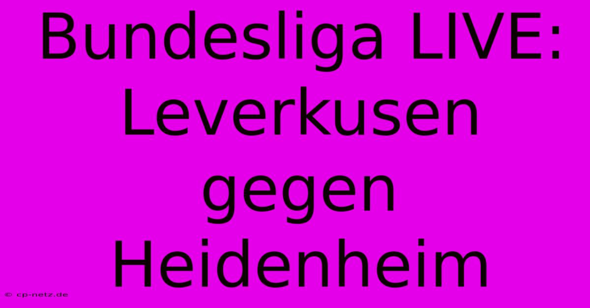 Bundesliga LIVE: Leverkusen Gegen Heidenheim