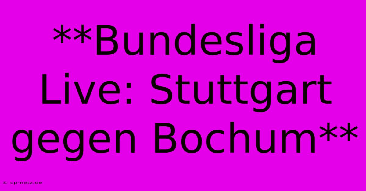 **Bundesliga Live: Stuttgart Gegen Bochum**