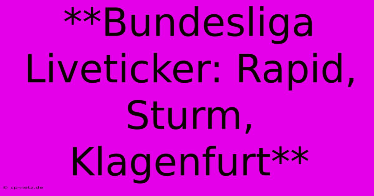 **Bundesliga Liveticker: Rapid, Sturm, Klagenfurt**