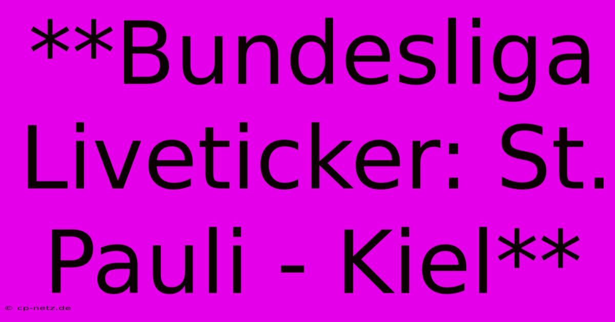 **Bundesliga Liveticker: St. Pauli - Kiel**