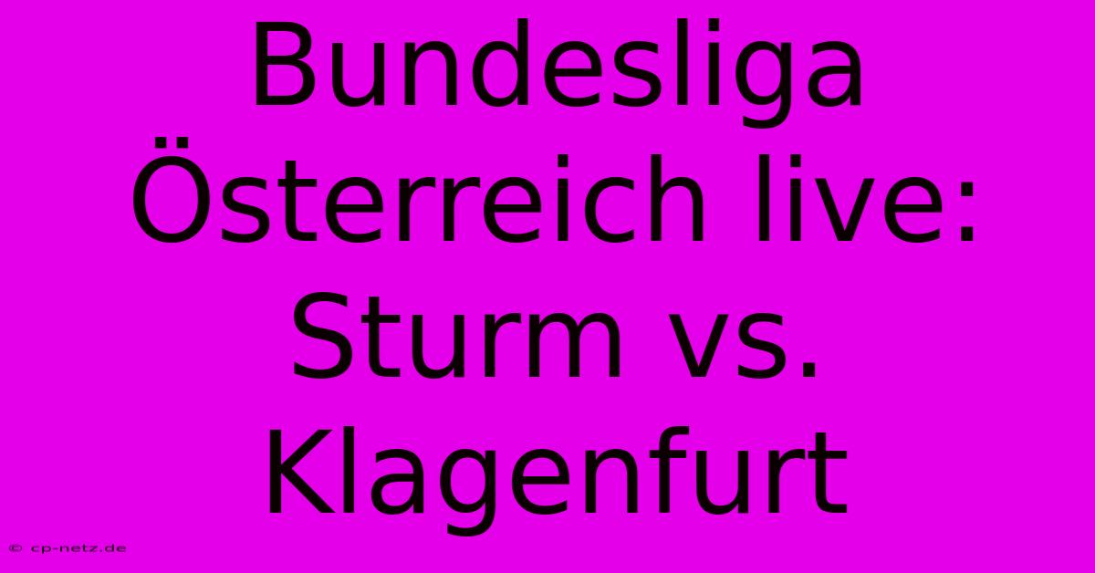 Bundesliga Österreich Live: Sturm Vs. Klagenfurt